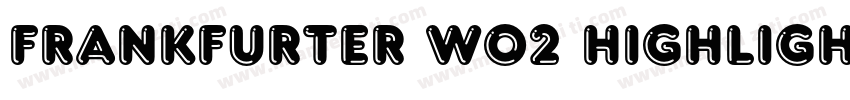 Frankfurter W02 Highlight字体转换